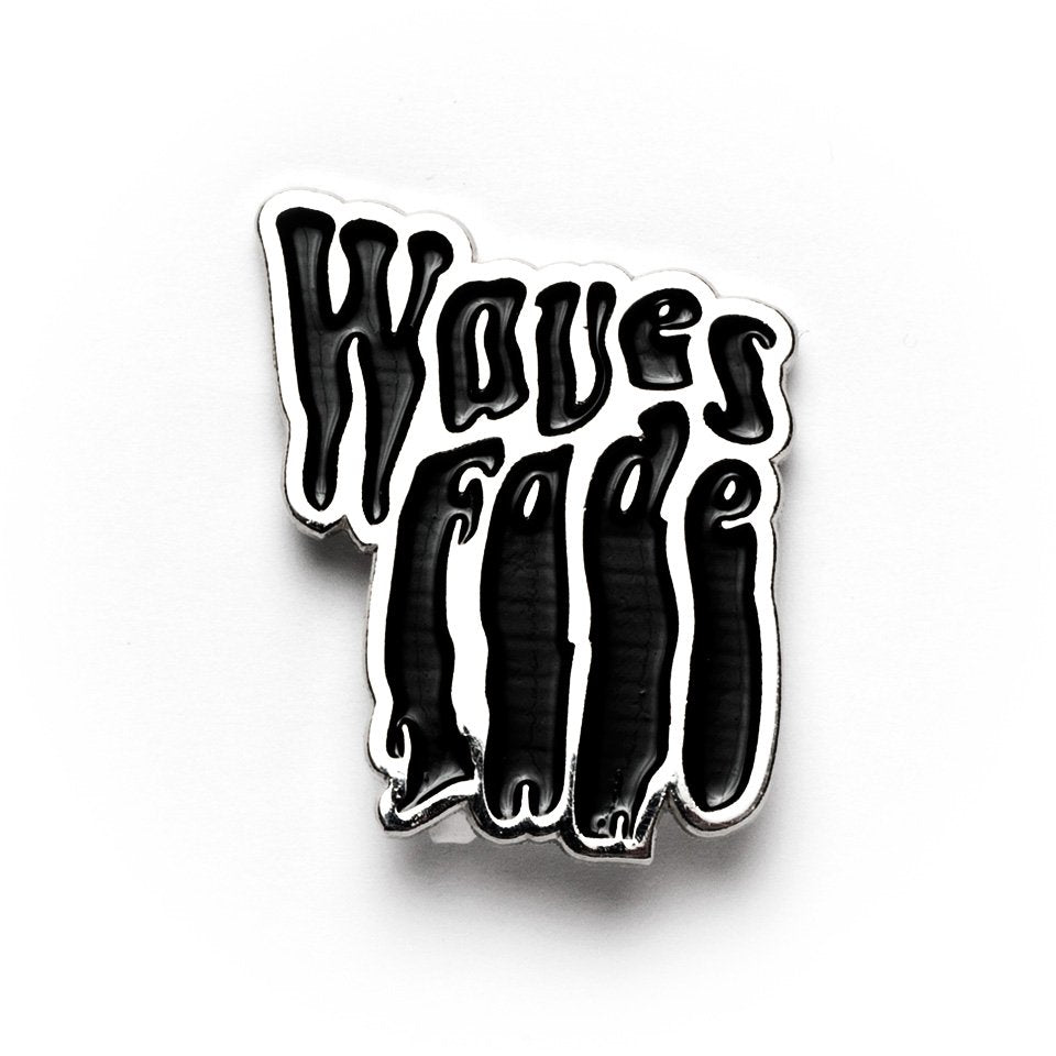 Waves Fade*Limited Edition Pin
